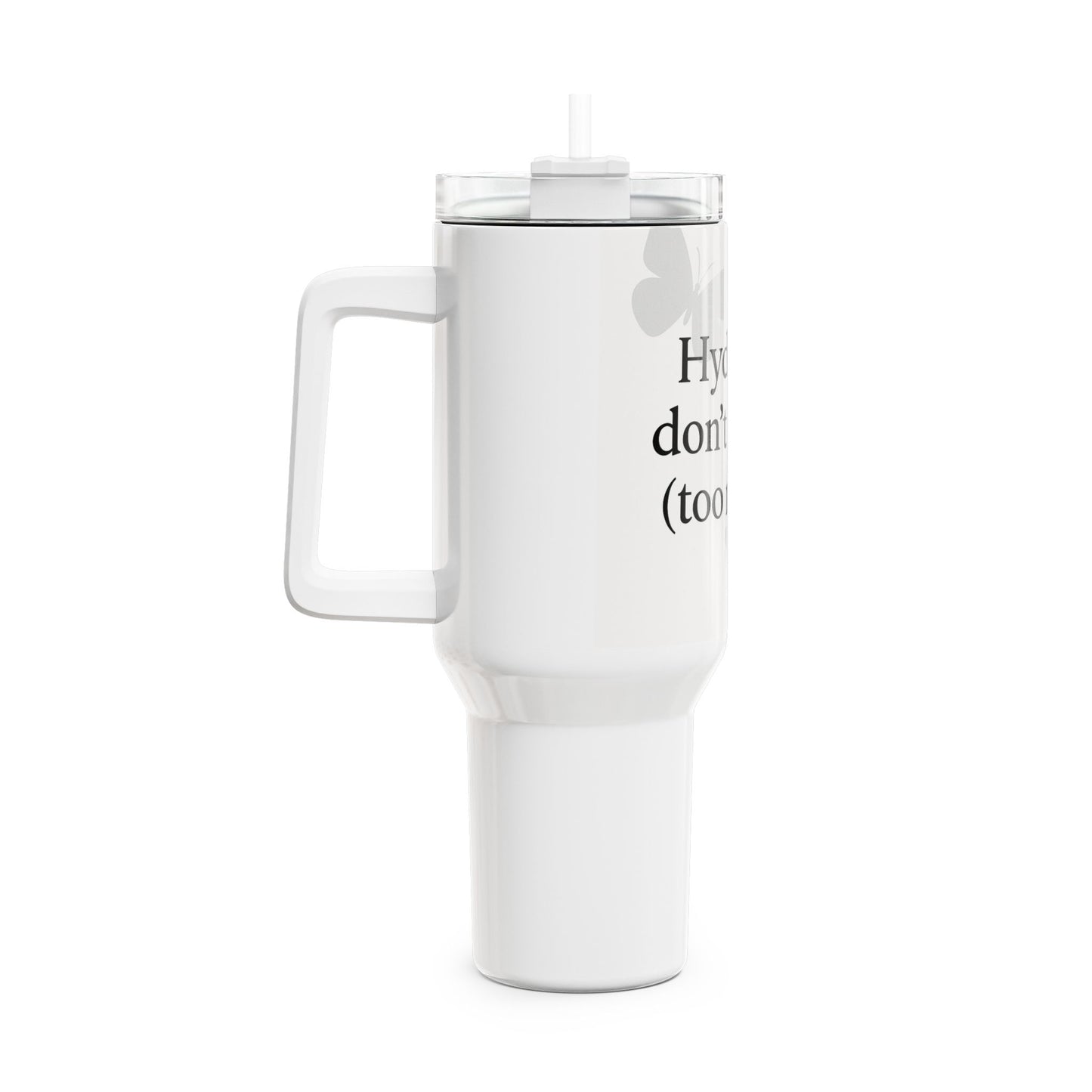 40oz Hydration Tumbler - "Hydrate, Don't Sweat (Too Much)" - Perfect for Travel & Hot Days