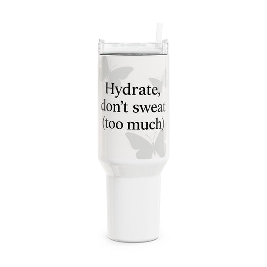 40oz Hydration Tumbler - "Hydrate, Don't Sweat (Too Much)" - Perfect for Travel & Hot Days